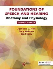 Foundations of Speech and Hearing : Anatomy and Physiology with Access 2nd