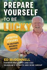 Prepare Yourself to Be Lucky : Spirited Lessons to Cultivate Business Success 