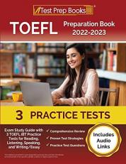 TOEFL Preparation Book 2022-2023: Exam Study Guide with 3 TOEFL iBT Practice Tests for Reading, Listening, Speaking, and Writing/Essay: [Includes Audio Links]