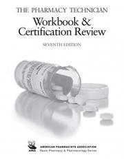 The Pharmacy Technician Workbook and Certification Review 7th