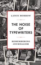 The Noise of Typewriters : Remembering Journalism 