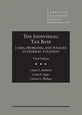 The Individual Tax Base, Cases, Problems, and Policies in Federal Taxation 3rd