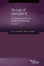 The Logic of Subchapter K, a Conceptual Guide to the Taxation of Partnerships 6th