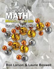 Big Ideas Math: Modeling Real Life - Grade 6 Advanced Student Edition : Modeling Real Life - Grade 6 Advanced Student Edition