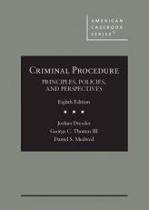 Dressler, Thomas, and Medwed's Criminal Procedure: Principles, Policies, and Perspectives, 8th