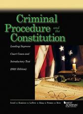 Criminal Procedure and the Constitution, Leading Supreme Court Cases and Introductory Text 2021 