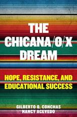 The Chicana/o/x Dream : Hope, Resistance and Educational Success 