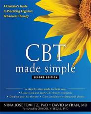 CBT Made Simple : A Clinician's Guide to Practicing Cognitive Behavioral Therapy 2nd