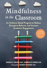 Mindfulness in the Classroom : An Evidence-Based Program to Reduce Disruptive Behavior and Increase Academic Engagement 