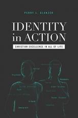 Identity in Action : Christian Excellence in All of Life 