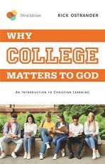 Why College Matters to God, 3rd Edition : An Introduction to Christian Learning