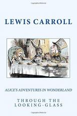 Alice's Adventures in Wonderland and Through the Looking-Glass 