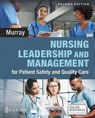 Nursing Leadership and Management for Patient Safety and Quality Care 2nd
