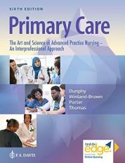 Primary Care : The Art and Science of Advanced Practice Nursing - an Interprofessional Approach 6th