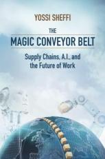 The Magic Conveyor Belt : Supply Chains, A.I., and the Future of Work 