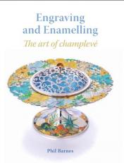 Engraving and Enamelling : The Art of Champleve 