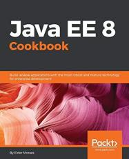 Java EE 8 Cookbook : Build Reliable Applications with the Most Robust and Mature Technology for Enterprise Development