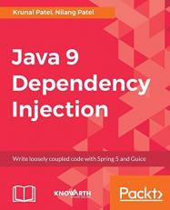 Java 9 Dependency Injection : Write Loosely Coupled Code with Spring 5 and Guice
