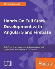 Hands-On Full Stack Development with Angular 5 and Firebase : Build Real-Time, Serverless, and Progressive Web Applications with Angular and Firebase