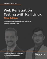 Web Penetration Testing with Kali Linux : Explore the Methods and Tools of Ethical Hacking with Kali Linux, 3rd Edition