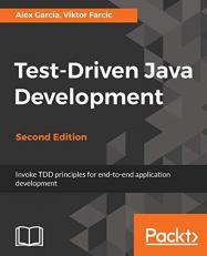 Test-Driven Java Development : Invoke TDD Principles for End-to-End Application Development, 2nd Edition
