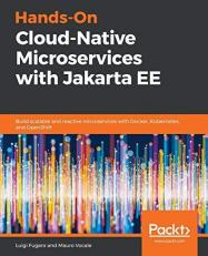 Hands-On Cloud-Native Microservices with Jakarta EE : Build Scalable and Reactive Microservices with Docker, Kubernetes, and OpenShift 