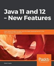 Java 11 and 12 - New Features : Learn about Project Amber and the Latest Developments in the Java Language and Platform