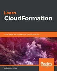Learn CloudFormation : Write, Deploy, and Maintain Your AWS Infrastructure 