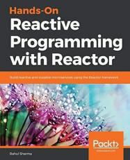 Hands-On Reactive Programming with Reactor : Build Reactive and Scalable Microservices Using the Reactor Framework 
