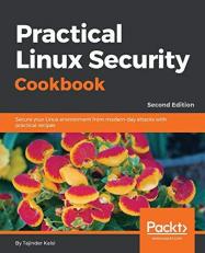 Practical Linux Security Cookbook : Secure Your Linux Environment from Modern-Day Attacks with Practical Recipes, 2nd Edition