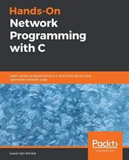 Hands-On Network Programming with C : Learn Socket Programming in C and Write Secure and Optimized Network Code 