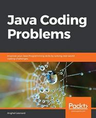 Java Coding Problems : Improve Your Java Programming Skills by Solving Real-World Coding Challenges 