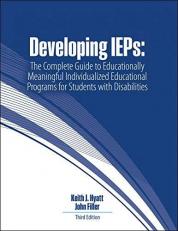 Developing IEPs : The Complete Guide to Educationally Meaningful Individualized Educational Programs for Students with Disabilities with Code 3rd