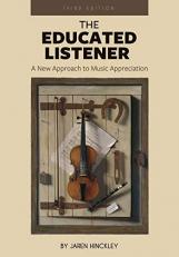 The Educated Listener : A New Approach to Music Appreciation 3rd