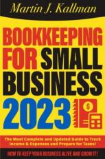Bookkeeping for Small Business: The Most Complete and Updated Guide with Tips and Tricks to Track Income & Expenses and Prepare for Taxes 