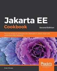 Jakarta EE Cookbook : Practical Recipes for Enterprise Java Developers to Deliver Large Scale Applications with Jakarta EE, 2nd Edition
