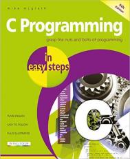 C Programming in Easy Steps : Updated for the GNU Compiler Version 6. 3. 0