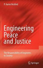 Engineering Peace and Justice : The Responsibility of Engineers to Society 