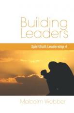 Building Leaders : SpiritBuilt Leadership 4