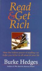 Read and Get Rich : How the Hidden Power of Reading Can Make You Richer in All Areas of Your Life 