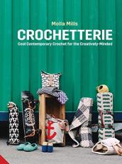 Crochetterie : Cool Contemporary Crochet for the Creatively-Minded 