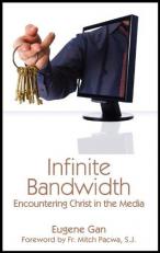 Infinite Bandwidth : Encountering Christ in the Media 