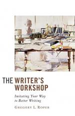 The Writer's Workshop : Imitating Your Way to Better Writing 