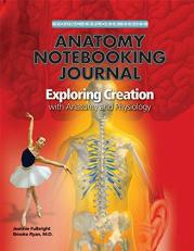 Exploring Creation with Human Anatomy and Physiology Notebooking Journal 