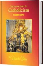 Introduction to Catholicism : A Complete Course 2nd