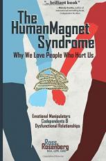 The Human Magnet Syndrome : Why We Love People Who Hurt Us 