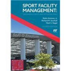Sport Facility Management: Organizing Events and Mitigating Risks 4th