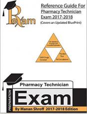 2017-2018 Edition Reference Study Guide for for the Pharmacy Technician Certification Board (PTCB) for PTCE Exam includes more than 500 questions with detailed answers 6th