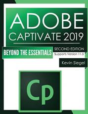 Adobe Captivate 2019 : Beyond the Essentials (2nd Edition)