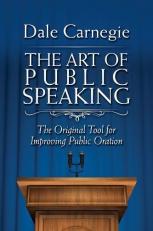 The Art of Public Speaking : The Original Tool for Improving Public Oration 